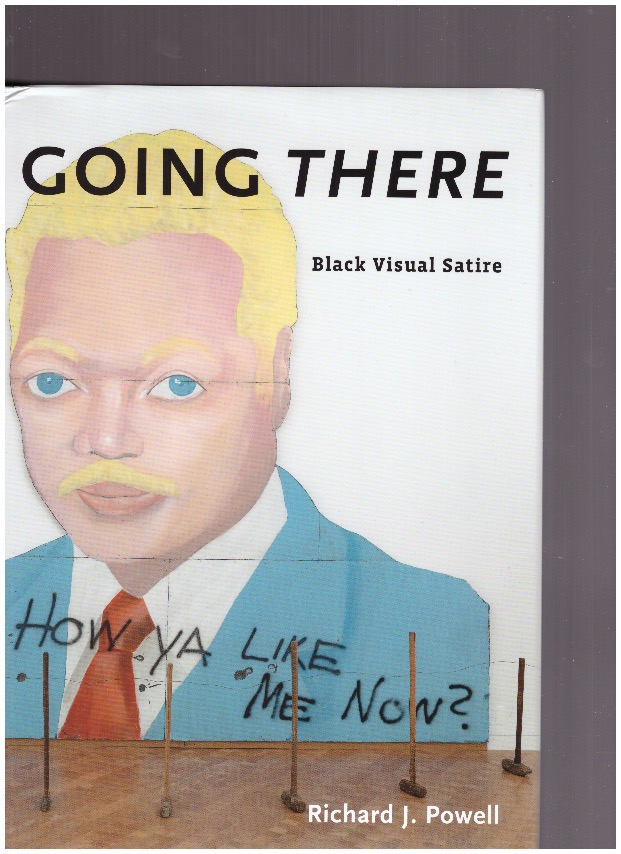 POWELL, Richard J. - Going There. Black Visual Satire
